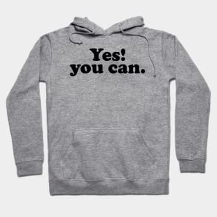 Yes you can - black text Hoodie